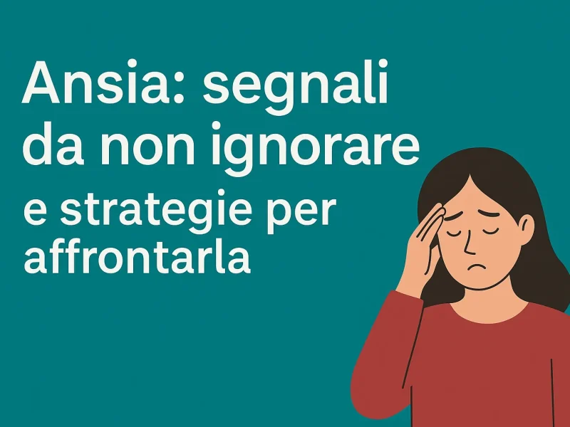 Donna preoccupata con titolo “Ansia: segnali da non ignorare e strategie per affrontarla