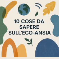 Illustrazione astratta con forme colorate ispirate alla natura e la scritta ‘10 cose da sapere sull’eco-ansia’, simbolo di equilibrio e consapevolezza ambientale